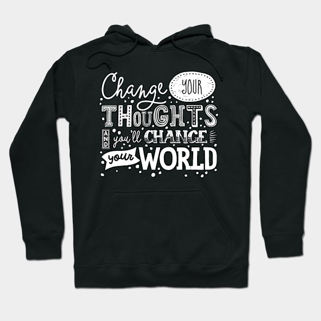 Change Your Thoughts Hoodie by JunkyDotCom